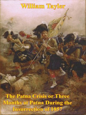 cover image of The Patna Crisis Or Three Months At Patna During the Insurrection of 1857 [Illustrated Edition]